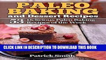 Ebook Paleo Baking and Dessert Recipes: 53 Delicious Paleo Baking Recipes of the Week (Paleo Diet,