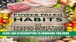Ebook Power Paleo Habits: 29 Proven Habit Tips To Make The Paleo Diet Part Of Your Life! Free Read
