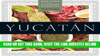 [READ] EBOOK YucatÃ¡n: Recipes from a Culinary Expedition (William and Bettye Nowlin Series in
