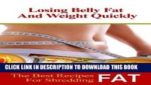 Ebook Losing Belly Fat and Weight Quickly: The Best Recipes For Shredding Fat Free Download