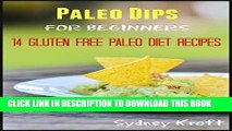 Ebook Paleo Dips For Beginners: 14 Gluten Free Paleo Diet Recipes: (Paleo Diet, Gluten Free