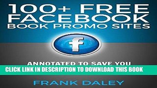 Ebook 100+ Free Facebook Book Promo Sites: Annotated to save you time, money and mistakes! Free