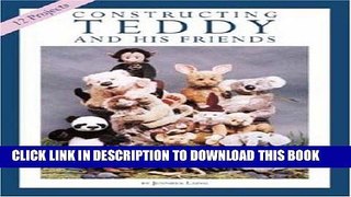 Ebook Constructing Teddy and His Friends: A Dozen Unique Animal Patterns Free Read
