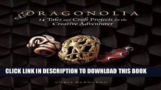 Ebook Dragonolia: 14 Tales and Craft Projects for the Creative Adventurer (Barons  Mythologica and