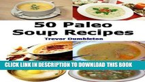 Best Seller Paleo Soup Recipes: 50 Delicious Caveman Diet Friendly Soups (Paleo Recipes Book 1)