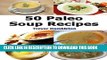 Best Seller Paleo Soup Recipes: 50 Delicious Caveman Diet Friendly Soups (Paleo Recipes Book 1)