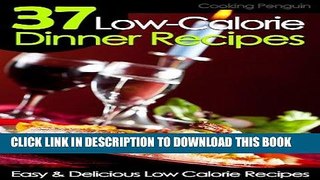 Best Seller 37 Low-Calorie Dinner Recipes - Easy and Delicious Low Calorie Recipes Free Read