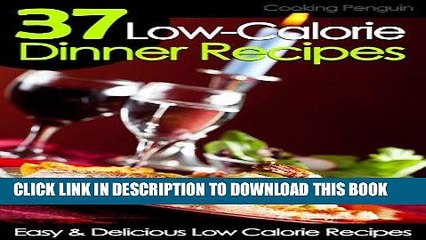 Best Seller 37 Low-Calorie Dinner Recipes - Easy and Delicious Low Calorie Recipes Free Read