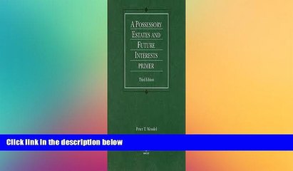 READ FULL  Possessory Estates   Future Interests Primer 3th (third) edition  READ Ebook Full Ebook