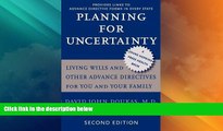 Big Deals  Planning for Uncertainty: Living Wills and Other Advance Directives for You and Your
