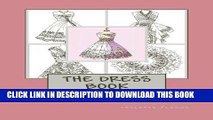 Best Seller The Dress Book: Adult Colouring Book (Collette s Dresses) (Volume 1) Free Read