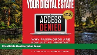Must Have  Your Digital Estate: Why Passwords Are As Important As Your Will  Premium PDF Online