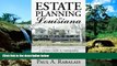 Must Have  Estate Planning in Louisiana: A Layman s Guide to Understanding Wills, Trusts, Probate,