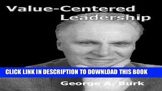Ebook Value-Centered Leadership--A Survivor s Strategy for personal and Professional Growth Free