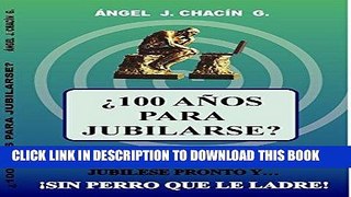 Best Seller Â¿100 AÃ±os para Jubilarse?: LEA, PIENSE, TRABAJE INTELIGENTEMENTE, JUBILESE PRONTO