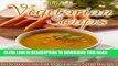Best Seller Vegetarian Soups Delicious Low Fat Vegetarian Soup Recipes (The Soup Collection Book