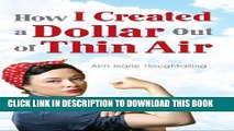 Ebook How I Created a Dollar Out of Thin Air Free Read