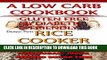 Ebook Rice Cooker Recipes - A Low Carb Cookbook - Gluten FREE   Diabetic Friendly - Low Sugar
