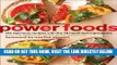 [READ] EBOOK Power Foods: 150 Delicious Recipes with the 38 Healthiest Ingredients BEST COLLECTION