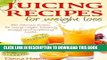 Best Seller Juicing Recipes for Weight Loss: Lose Weight, Gain Energy   Improve Health with
