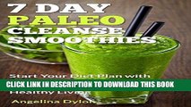 Best Seller 7 Day Paleo Cleanse Smoothies: Start Your Diet Plan with This Delicious 7 Day