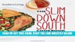 [FREE] EBOOK Southern Living Slim Down South Cookbook: Eating well and living healthy in the land