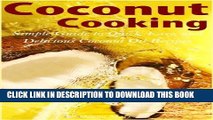 Best Seller Coconut Cooking: Simple Guide to Quick, Easy, and Delicious Coconut Oil Recipes Free
