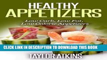 Ebook Healthy Appetizers: Easy to Make. Low Carb, Low Fat, Low Calorie Appetizers (Atkins diet,