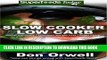 Ebook Slow Cooker Low Carb: Over 70+ Low Carb Slow Cooker Meals, Dump Dinners Recipes, Quick