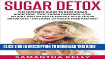Best Seller Sugar Detox: The Ultimate Guide To Beat Sugar Addiction, Stop Sugar Cravings, Lose