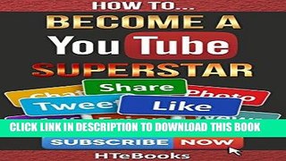 Best Seller How To Become a YouTube Superstar: Quick Start Guide (How To eBooks Book 35) Free Read