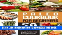 Best Seller Paleo Cookbook for Beginners: 50 Delicious, Quick, and Easy Paleo Recipes for