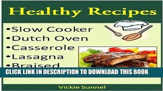 Ebook Healthy Recipes: Slow Cooker, Dutch Oven, Casserole, Lasagna, Braised, Gourmet Recipes Free