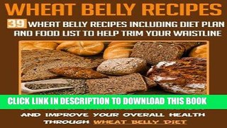 Best Seller Wheat Belly Recipes: 39 Wheat Belly Recipes Including Diet Plan And Food List To Help