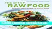Best Seller The Art of Raw Food: Delicious, Simple Dishes for Healthy Living Free Download