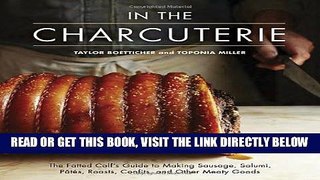 [FREE] EBOOK In The Charcuterie: The Fatted Calf s Guide to Making Sausage, Salumi, Pates, Roasts,