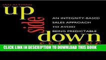 Best Seller Upside Down Selling: An Integrity-based Sales Approach to Avoid Being Predictable Free