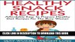 Ebook Healthy Snack Recipes: Affordable Easy to Prepare Healthy Diet Recipes for The Busy Woman