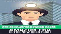 Best Seller Amazon FBA Is The New Gold Rush: A Complete Step by Step Guide To Building 15k In Two