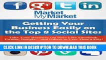 Ebook Getting Your Business Easily on The Top 8 Social Sites: Get Your Business Listed on Sites