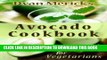 Ebook Dyan Merick s Avocado Cookbook for Vegetarians: 62 Recipes Using this Delicious Superfood