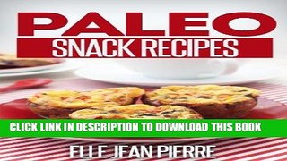 Best Seller Paleo Snack Recipes: Healthy And Delicious Paleo Snacks. (Simple Paleo Recipe Series)