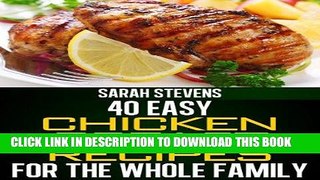 Ebook 40 Easy Chicken Breast Recipes For The Whole Family (Easy and Healthy Cookbooks) Free Read