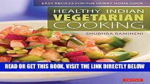 [FREE] EBOOK Healthy Indian Vegetarian Cooking: Easy Recipes for the Hurry Home Cook [Vegetarian