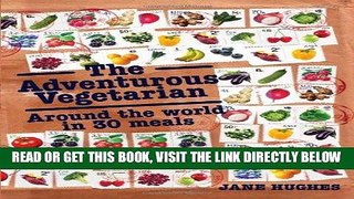 [READ] EBOOK The Adventurous Vegetarian: Around the World in 30 Meals ONLINE COLLECTION