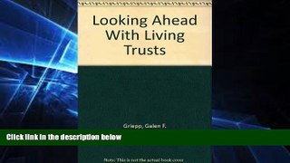 READ FULL  Looking Ahead With Living Trusts  READ Ebook Full Ebook