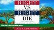 Deals in Books  The Right vs. the Right to Die: Lessons from the Terri Schiavo Case and How to