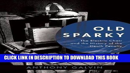 [PDF] Old Sparky: The Electric Chair and the History of the Death Penalty Full Collection