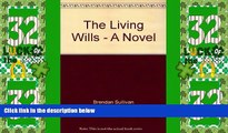 Big Deals  The Living Wills - A Novel  Best Seller Books Most Wanted
