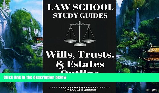Big Deals Law School Study Guides: Wills, Trusts, Estates Outline Best Seller Books Best Seller